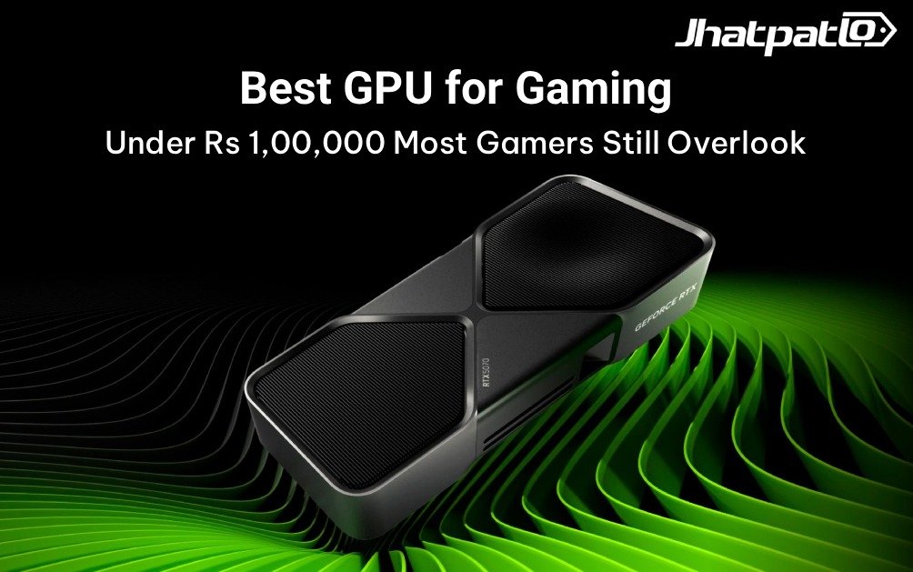 Best GPU for Gaming Under Rs 1,00,000 in India that makes the wrong pick hurt